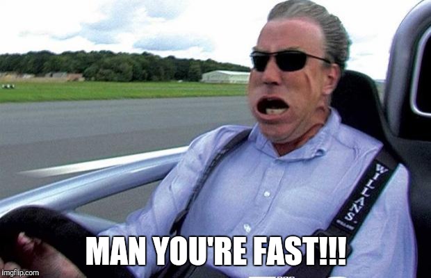 that was fast | MAN YOU'RE FAST!!! | image tagged in that was fast | made w/ Imgflip meme maker