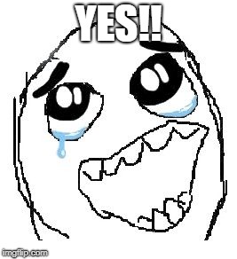 Happy Guy Rage Face Meme | YES!! | image tagged in memes,happy guy rage face | made w/ Imgflip meme maker