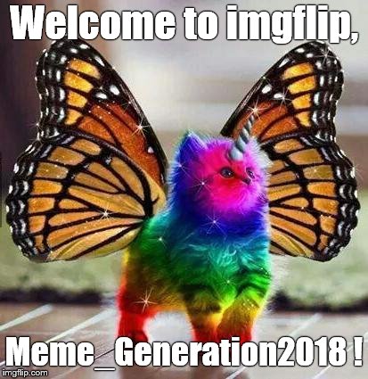 Rainbow unicorn butterfly kitten | Welcome to imgflip, Meme_Generation2018 ! | image tagged in rainbow unicorn butterfly kitten | made w/ Imgflip meme maker