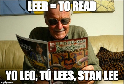 LEER = TO READ; YO LEO, TÚ LEES, STAN LEE | image tagged in leer yo leo t lees stan lee | made w/ Imgflip meme maker
