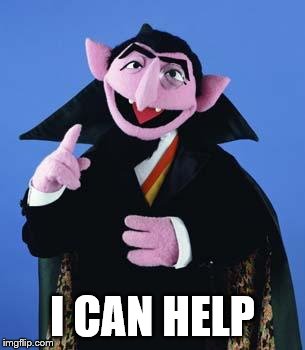 The Count | I CAN HELP | image tagged in the count | made w/ Imgflip meme maker