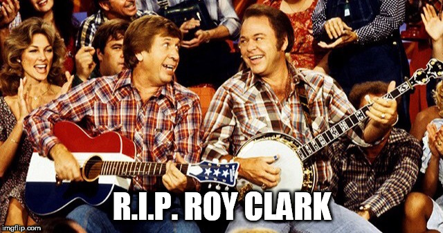 Hee Haw | R.I.P. ROY CLARK | image tagged in hee haw | made w/ Imgflip meme maker