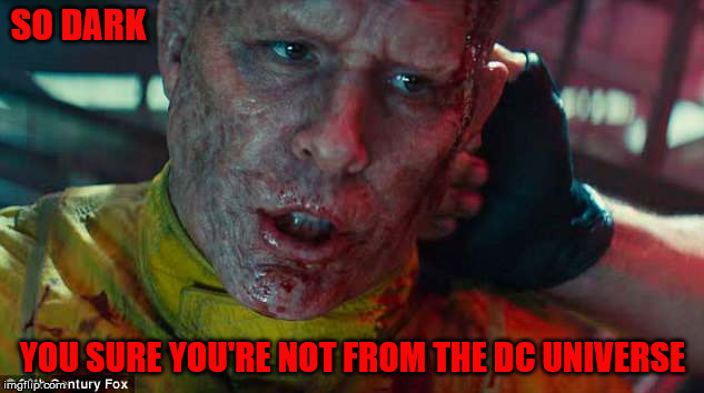 SO DARK YOU SURE YOU'RE NOT FROM THE DC UNIVERSE | made w/ Imgflip meme maker