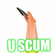 Broken Pencil Lead | U SCUM | image tagged in broken pencil lead | made w/ Imgflip meme maker