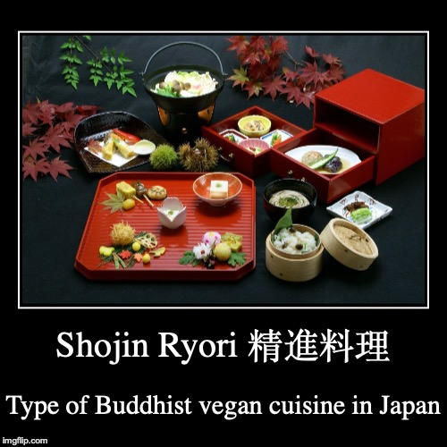 Shojin Ryori | image tagged in demotivationals,food,buddhism,vegan,japan | made w/ Imgflip demotivational maker