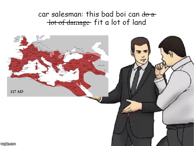 Car Salesman Slaps Hood Meme |  car salesman: this bad boi can d̶o̶ ̶a̶ ̶l̶o̶t̶ ̶o̶f̶ ̶d̶a̶m̶a̶g̶e̶  fit a lot of land | image tagged in memes,car salesman slaps hood | made w/ Imgflip meme maker