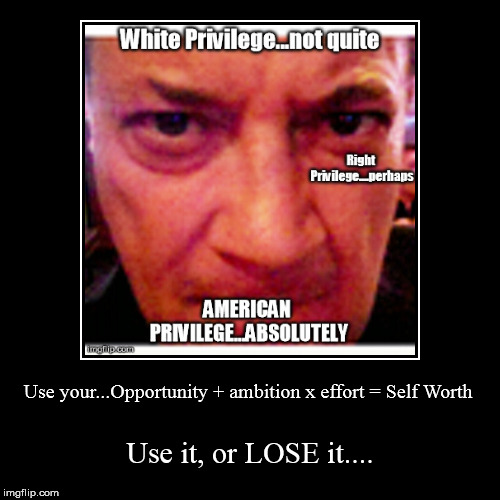 American Privilege...white not even a color | image tagged in demotivationals,suckers r us,color ruse,right privilege,self worth,self image | made w/ Imgflip demotivational maker