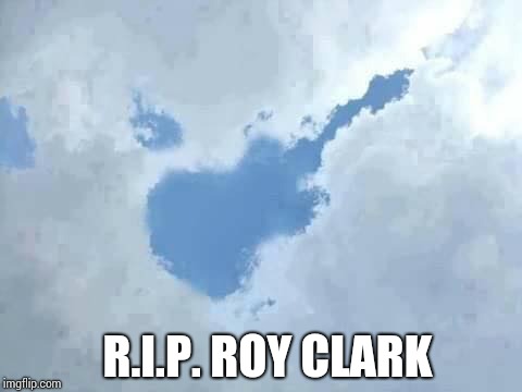 Roy Clark could make a guitar sound like heaven | R.I.P. ROY CLARK | image tagged in roy clark,hee haw,guitar,rip,pipe_picasso | made w/ Imgflip meme maker