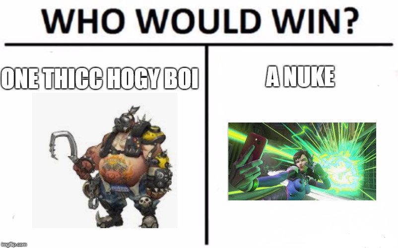 Who Would Win? | A NUKE; ONE THICC HOGY BOI | image tagged in memes,who would win | made w/ Imgflip meme maker