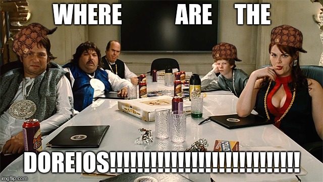 idiocracy | WHERE            ARE     THE; DOREIOS!!!!!!!!!!!!!!!!!!!!!!!!!!!! | image tagged in idiocracy,scumbag | made w/ Imgflip meme maker