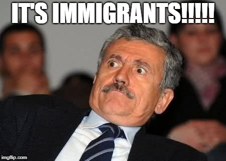 Oh Shit Face | IT'S IMMIGRANTS!!!!! | image tagged in oh shit face | made w/ Imgflip meme maker