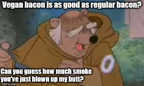 Don't blow any up my tail pipe. |  Vegan bacon is as good as regular bacon? Can you guess how much smoke you've just blown up my butt? | image tagged in how about no bear,nfl memes,bacon,kevin bacon,turkey bacon | made w/ Imgflip meme maker