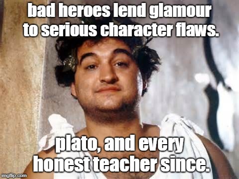 blutto, plato and a bunch of others know that bad heroes have character flaws that should be discouraged. | bad heroes lend glamour to serious character flaws. plato, and every honest teacher since. | image tagged in plato,character flaws,celebrities blow | made w/ Imgflip meme maker