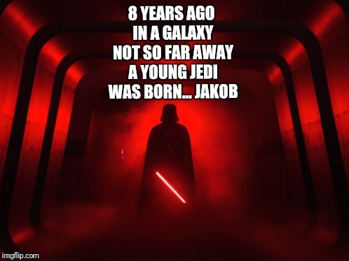 Red Shadows (STAR WARS) | 8 YEARS AGO IN A GALAXY NOT SO FAR AWAY A YOUNG JEDI WAS BORN... JAKOB | image tagged in red shadows star wars | made w/ Imgflip meme maker