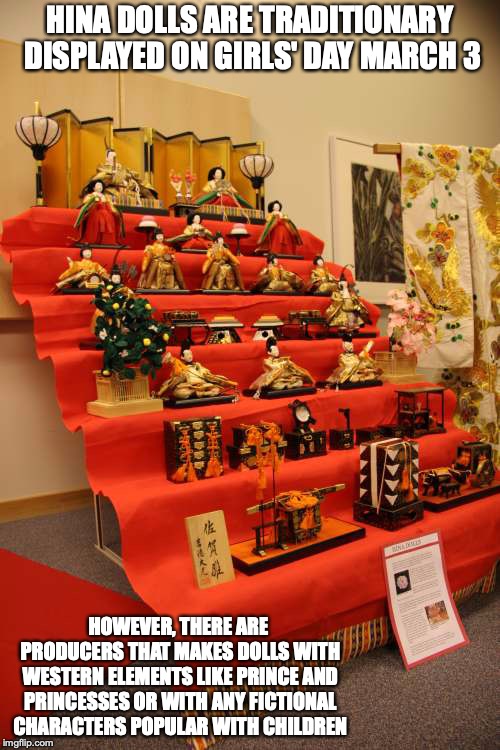 Hina Dolls | HINA DOLLS ARE TRADITIONARY DISPLAYED ON GIRLS' DAY MARCH 3; HOWEVER, THERE ARE PRODUCERS THAT MAKES DOLLS WITH WESTERN ELEMENTS LIKE PRINCE AND PRINCESSES OR WITH ANY FICTIONAL CHARACTERS POPULAR WITH CHILDREN | image tagged in hina,dolls,memes,japan | made w/ Imgflip meme maker