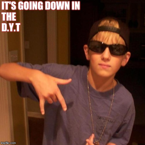 rapper nick | IT'S GOING DOWN IN THE                                   
           D.Y.T | image tagged in rapper nick | made w/ Imgflip meme maker