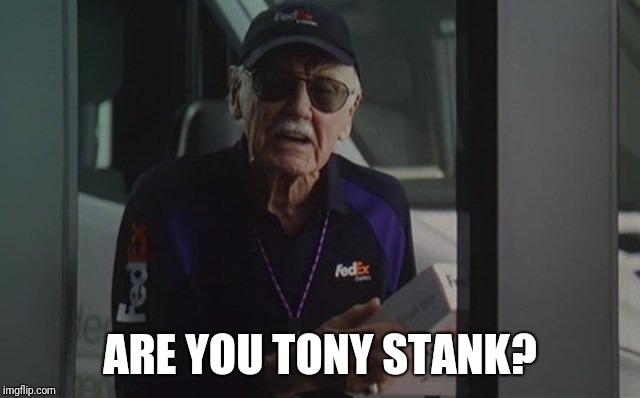 Stan Lee Cameo Week(I will be surprised if this makes front page) | ARE YOU TONY STANK? | image tagged in tony stank,stan lee | made w/ Imgflip meme maker