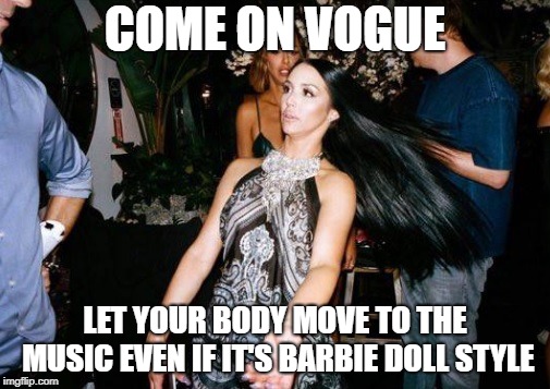 Scheana VPR | COME ON VOGUE; LET YOUR BODY MOVE TO THE MUSIC EVEN IF IT'S BARBIE DOLL STYLE | image tagged in scheana,scheana vpr,vanderpumprules | made w/ Imgflip meme maker