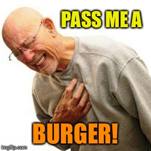 Right In The Childhood Meme | PASS ME A BURGER! | image tagged in memes,right in the childhood | made w/ Imgflip meme maker