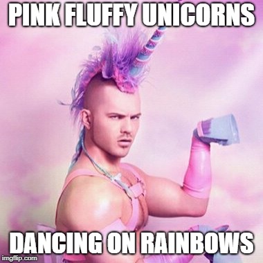 i found the last manicorn | PINK FLUFFY UNICORNS; DANCING ON RAINBOWS | image tagged in memes,unicorn man | made w/ Imgflip meme maker