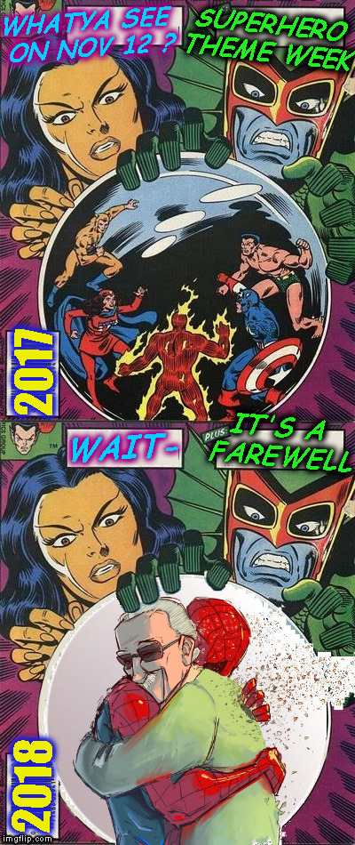 Foreshadowed to the day: the decease of Stan Lee (see comments) | 2017; 2018 | image tagged in memes,stan lee,superheroes,superhero week,marvel comics | made w/ Imgflip meme maker
