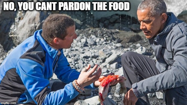 NO, YOU CANT PARDON THE FOOD | made w/ Imgflip meme maker