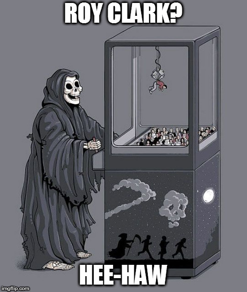 Grim Reaper Claw Machine | ROY CLARK? HEE-HAW | image tagged in grim reaper claw machine | made w/ Imgflip meme maker