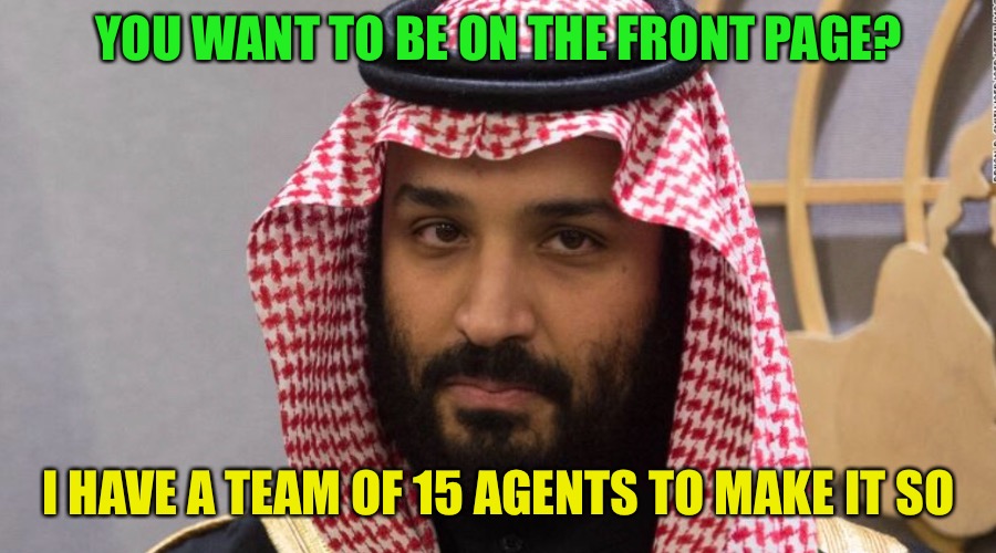 imgflip crown prince | YOU WANT TO BE ON THE FRONT PAGE? I HAVE A TEAM OF 15 AGENTS TO MAKE IT SO | image tagged in memes,imgflip crown prince,imgflip,upvotes | made w/ Imgflip meme maker