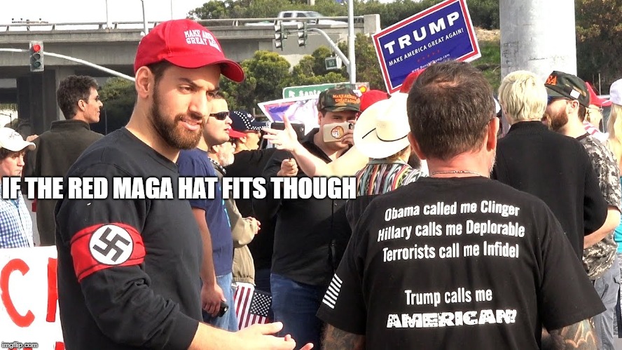 IF THE RED MAGA HAT FITS THOUGH | made w/ Imgflip meme maker