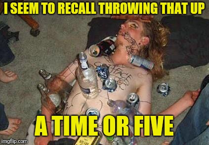 I SEEM TO RECALL THROWING THAT UP A TIME OR FIVE | made w/ Imgflip meme maker