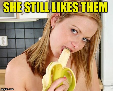 SHE STILL LIKES THEM | made w/ Imgflip meme maker