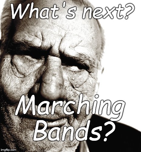 The skeptical old man watches the local Thanksgiving day parade. You think he's grateful to be mostly deaf? | What's next? Marching Bands? | image tagged in skeptical old man,happy thanksgiving,from one skeptical old man to another,douglie | made w/ Imgflip meme maker
