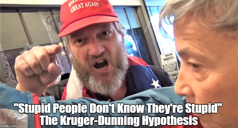 "Stupid People Don't Know They're Stupid" The Kruger-Dunning Hypothesis | made w/ Imgflip meme maker