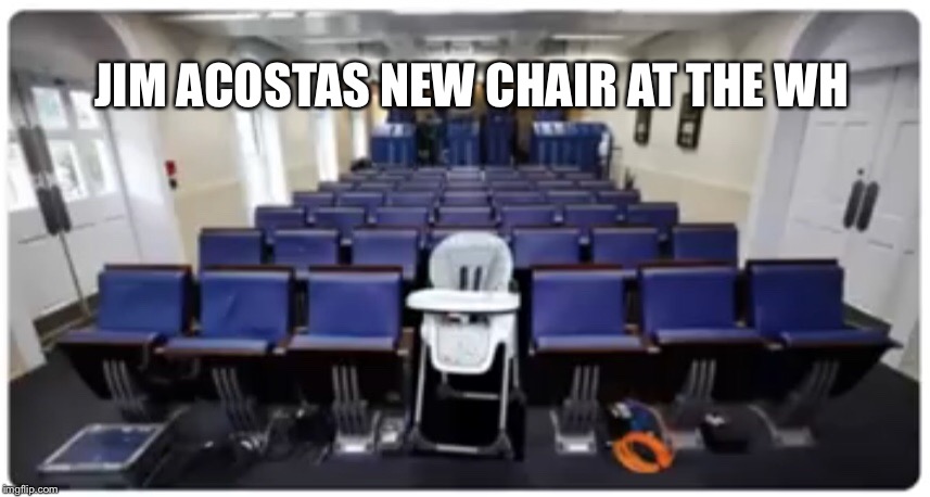 JIM ACOSTAS NEW CHAIR AT THE WH | image tagged in jim acosta,cnn fake news,political meme | made w/ Imgflip meme maker
