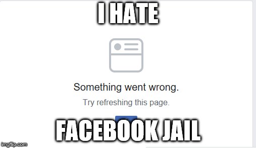 I hate | I HATE; FACEBOOK JAIL | image tagged in facebook jail,facebook | made w/ Imgflip meme maker