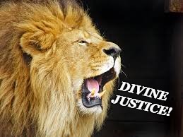 Justice Divine! | DIVINE JUSTICE! | image tagged in justice,divine justice,lion,roar,lion of judah,nation | made w/ Imgflip meme maker