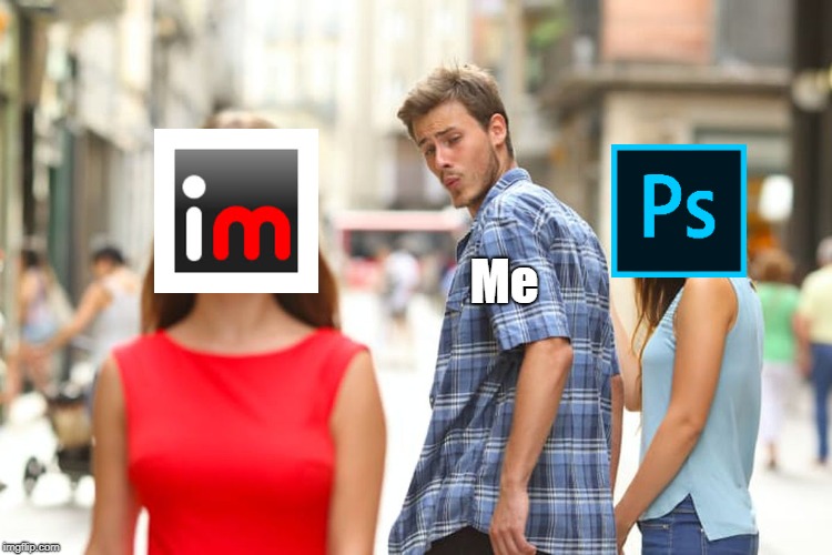 Distracted Boyfriend | Me | image tagged in memes,distracted boyfriend | made w/ Imgflip meme maker