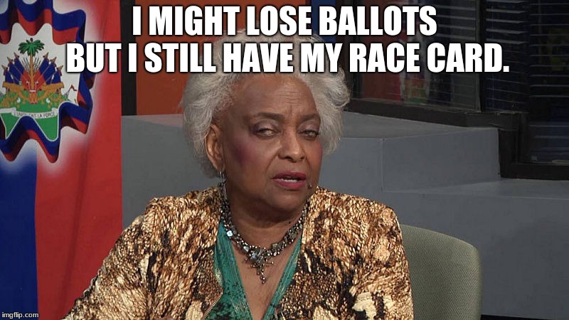 Brenda Snipes drops her race card | I MIGHT LOSE BALLOTS BUT I STILL HAVE MY RACE CARD. | image tagged in brenda snipes,race card,election fraud,found ballots,lost ballots,democrats | made w/ Imgflip meme maker