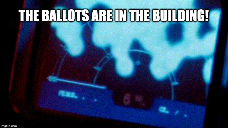 THE BALLOTS ARE IN THE BUILDING! | made w/ Imgflip meme maker