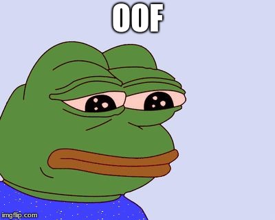 Pepe the Frog | OOF | image tagged in pepe the frog | made w/ Imgflip meme maker