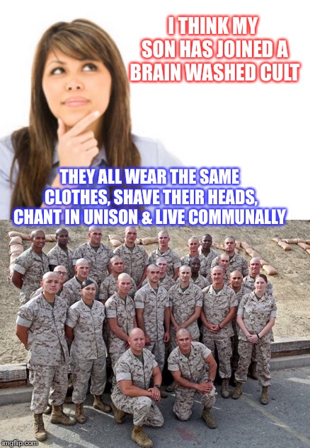 I THINK MY SON HAS JOINED A BRAIN WASHED CULT THEY ALL WEAR THE SAME CLOTHES, SHAVE THEIR HEADS, CHANT IN UNISON & LIVE COMMUNALLY | made w/ Imgflip meme maker