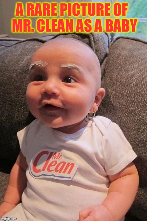 Though now Retired, Mr. Clean was a Real Person | A RARE PICTURE OF  MR. CLEAN AS A BABY | image tagged in vince vance,mr clean,baby,baby costumes,proctor  gamble,all-purpose cleaner | made w/ Imgflip meme maker
