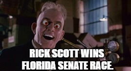 Rick Scott Wins! | RICK SCOTT WINS FLORIDA SENATE RACE. | image tagged in political meme | made w/ Imgflip meme maker