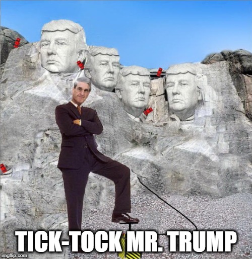 Fasten Your Seatbelts.... | TICK-TOCK MR. TRUMP | image tagged in robert mueller,president trump,russian investigation,traitor,cheater | made w/ Imgflip meme maker