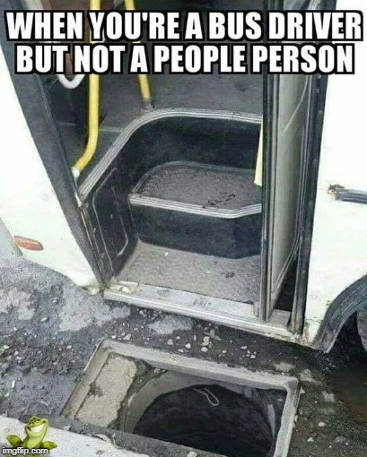 Have a good day! | image tagged in bus driver,bus stop,watch out | made w/ Imgflip meme maker