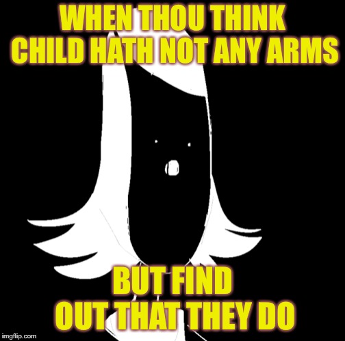 Surprised Rouxls Kaard | WHEN THOU THINK CHILD HATH NOT ANY ARMS; BUT FIND OUT THAT THEY DO | image tagged in surprised rouxl kaard | made w/ Imgflip meme maker