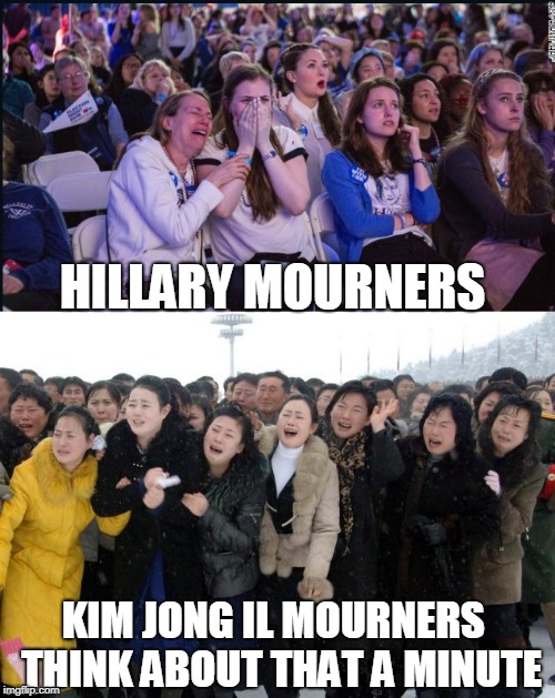 Hillary - Kim Jong IL | HILLARY MOURNERS; KIM JONG IL MOURNERS
 THINK ABOUT THAT A MINUTE | image tagged in politics,hillary,kim jong il | made w/ Imgflip meme maker