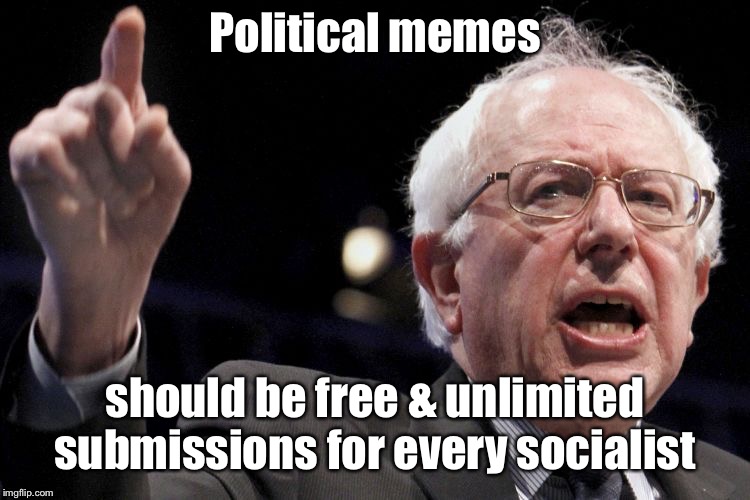 Bernie Sanders | Political memes should be free & unlimited submissions for every socialist | image tagged in bernie sanders | made w/ Imgflip meme maker