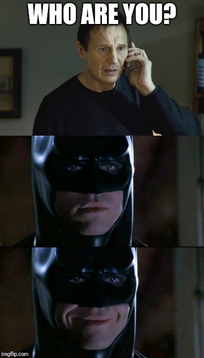 What question can cause a nerdgasm? | WHO ARE YOU? | image tagged in memes,batman smiles,i don't know who are you | made w/ Imgflip meme maker