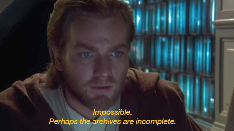 star wars prequel obi-wan archives are incomplete Blank Meme Template